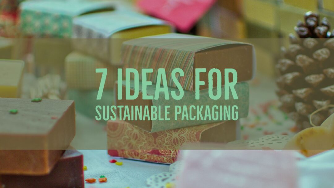 7 Ideas For Sustainable Packaging - Eco Thinker News