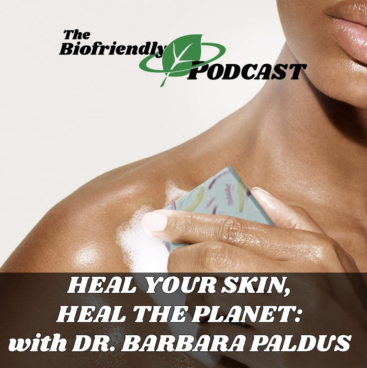 Heal Your Skin, Heal the Planet: with Dr. Barbara Paldus