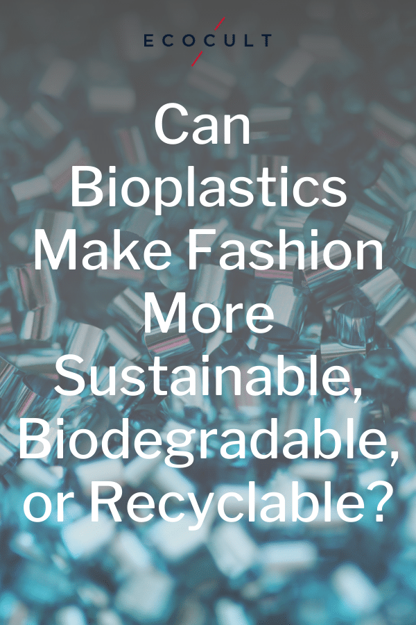 Can Bioplastics Really Make Fashion More Sustainable, Biodegradable, or Recyclable?