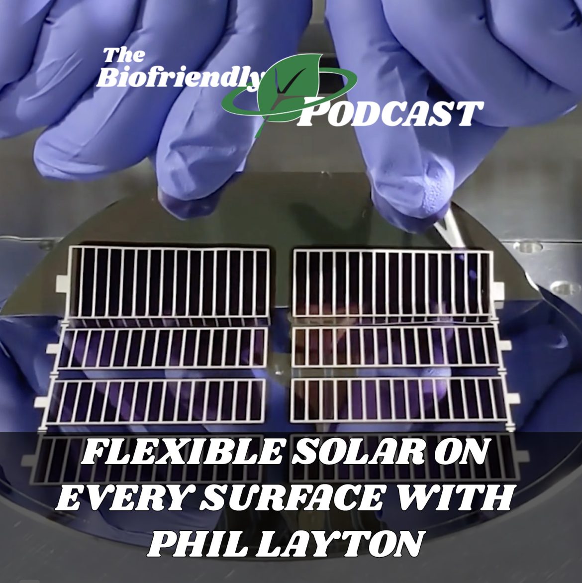 Flexible Solar On Every Surface with Phil Layton