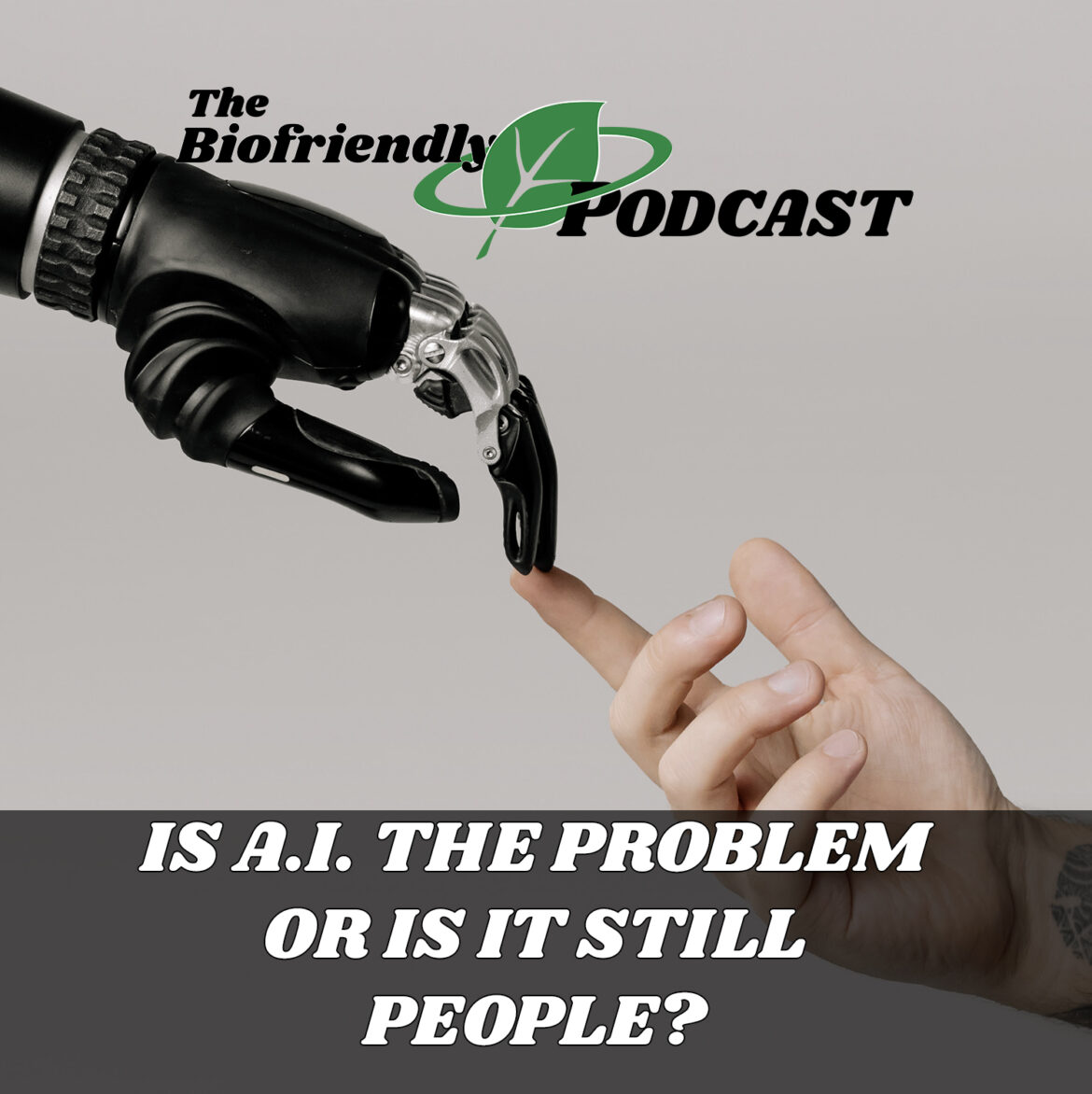 Is A.I. the Problem or Is It Still People?