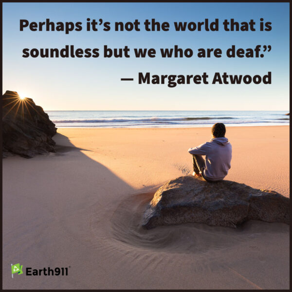 Earth911 Inspiration: Perhaps We Are Deaf