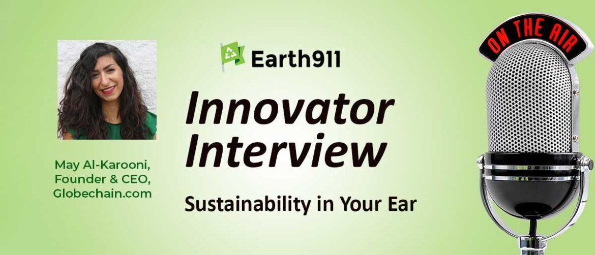 Best of Earth911 Podcast: Globechain Founder & CEO May Al-Karooni On Expanding U.S. Reuse Markets