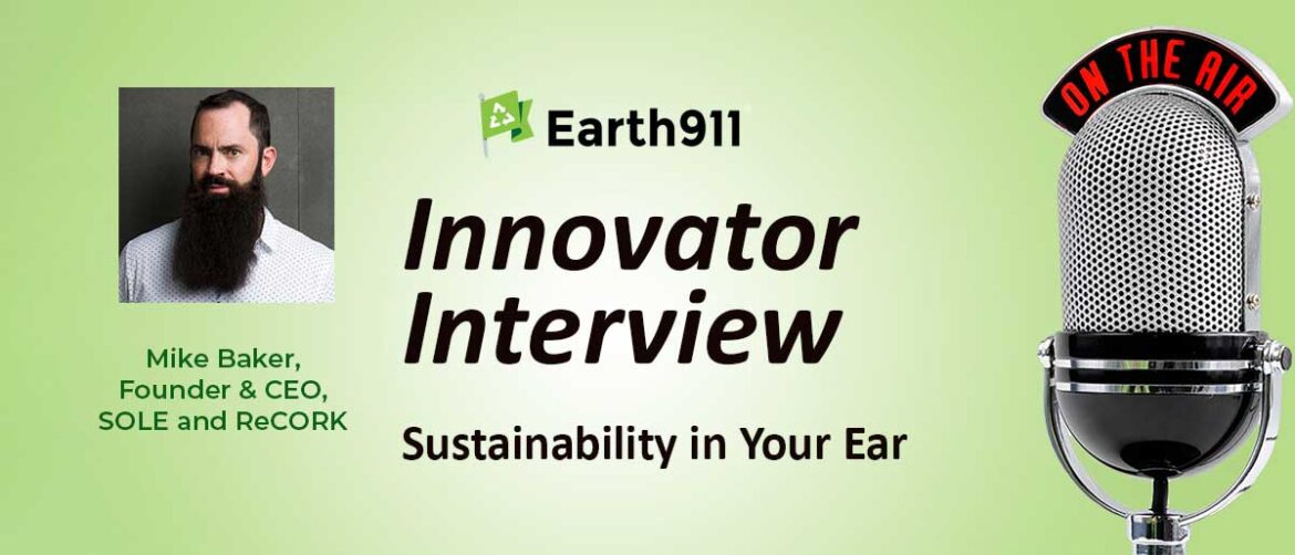 Earth911 Podcast: Mike Baker’s ReCORK Recycling Puts The Circular Into Footwear