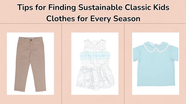 Tips for Finding Sustainable Classic Kids Clothes for Every Season