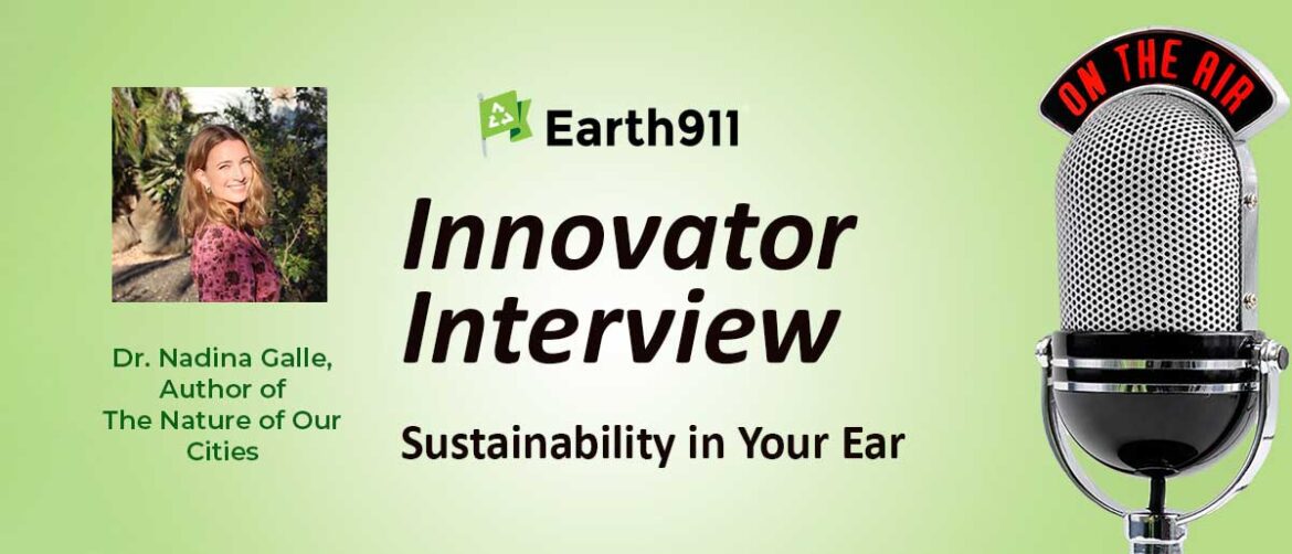 Earth911 Podcast: Author Nadina Galle on The Nature of Our Cities