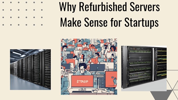 Why Refurbished Servers Are Smart for Startups