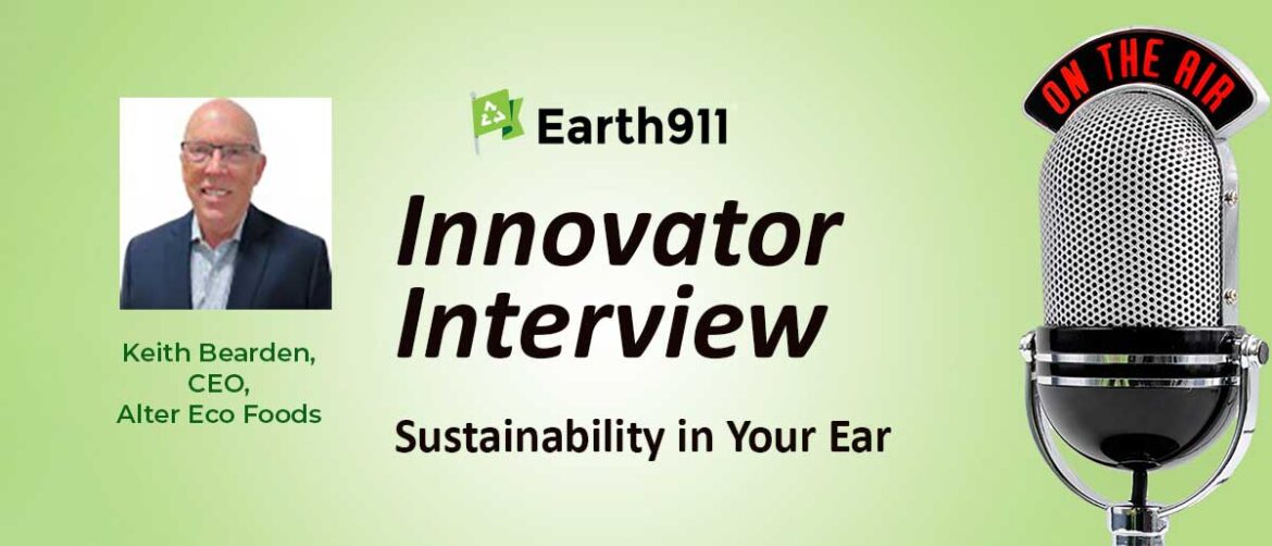 Earth911 Podcast: Alter Eco Foods CEO Keith Bearden Is All-In On Regenerative Chocolate Farming