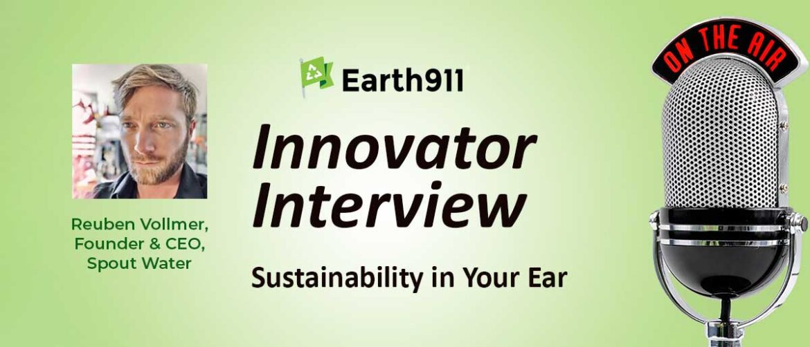 Best of Earth911 Podcast: Spout CEO Reuben Vollmer Introduces A Countertop Atmospheric Water Harvesting Appliance