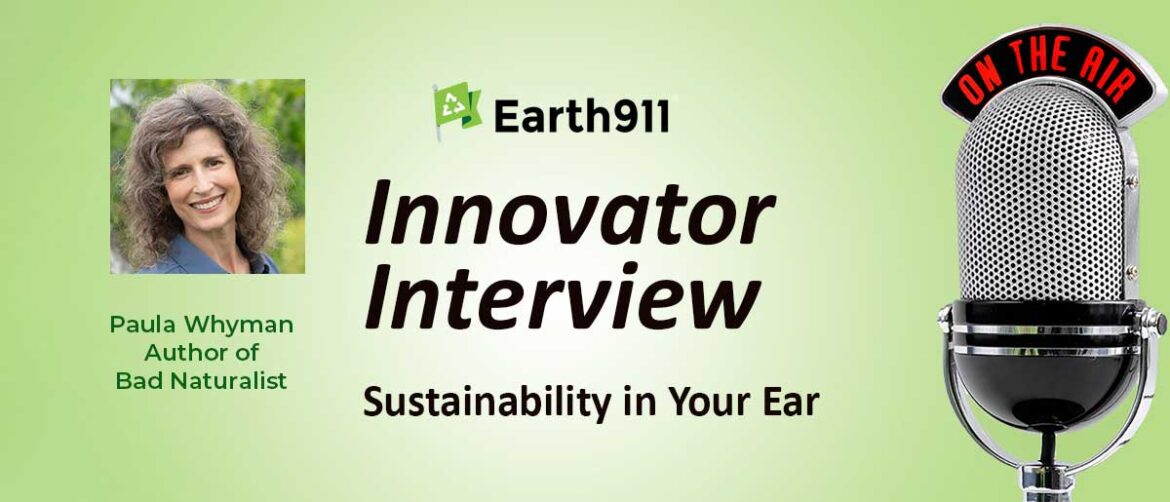 Earth911 Podcast: Our 500th Episode with Bad Naturalist Paula Whyman